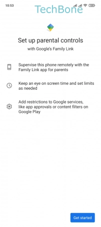 How to Set up Parental controls - Tap on  Get started  and follow the instructions on screen
